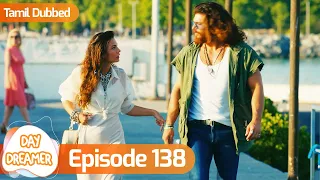 Day Dreamer | Early Bird in Tamil Dubbed - Episode 138 | Erkenci Kus | Turkish Dramas