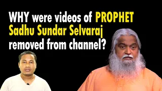 Why were videos of Prophet Sadhu Sundar Selvaraj removed from channel @BIBLETVTHOMASBOGATY