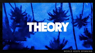 THEORY - World Keeps Spinning [Official Audio]