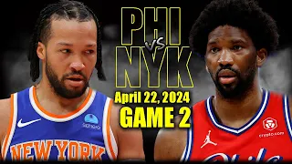Philadelphia 76ers vs New York Knicks Full Game 2 Highlights - April 22, 2024 | 2024 NBA Playoffs