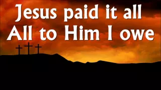 Jesus paid it all hymn - lyrics