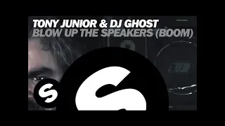 Tony Junior & DJ Ghost - Blow Up The Speakers (Boom) (Original Mix)