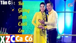 Tân Cổ Hiện Đại: Ra Giêng Anh Cưới Em - Tô Tấn Loan ft Kim Luận | XZC Ca Cổ