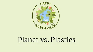 Planet vs. Plastics: The Science behind this year’s Earth Day theme