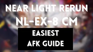 NL-EX-8 CM 9OPs | Easiest AFK Guide Version 2023 | Near Light Rerun | Arknights