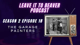 Leave it to Beaver Podcast (Season 2 Episode 18) The Garage Painters