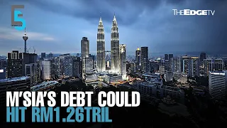 EVENING 5: Govt’s debt, liabilities seen to reach RM1.26tril