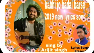 Kabhi Jo Badal Barse || Arijit Singh || New Lyrics Song || Present By  || Lyrics Songs