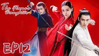 【ENG SUB】The Flame's Daughter 12 烈火如歌| Dilraba, Vic Zhou, Vin Zhang, Wayne Liu