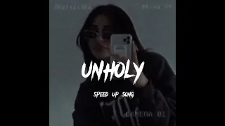 Unholy. Speed up song. Unholy speed up song