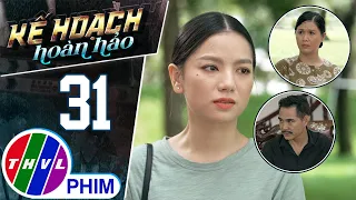 KẾ HOẠCH HOÀN HẢO - TẬP 31[1]: Ngọc đành BUÔNG BỎ mối tình không nhận được SỰ CHÚC PHÚC