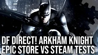 DF Direct: Batman Arkham Knight PC Epic Store vs Steam - Does It Finally Run Well?