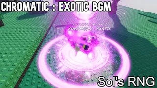 CHROMATIC : EXOTIC BGM 풀버전 [Sol's RNG]