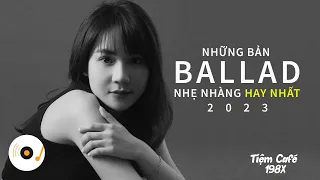 NHỮNG BẢN BALLAD NHẠC TRẺ NHẸ NHÀNG HAY NHẤT 2023 #1