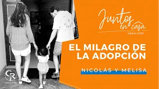 #JuntosEnCasa El Milagro de la adopción - Nicolás y Melisa