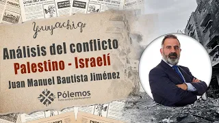 Análisis del conflicto palestino-israelí | Juan Bautista Jiménez