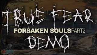 True Fear Forsaken Souls Part 2 Demo | PC Horror Game Let's Play | Full Gameplay Walkthrough