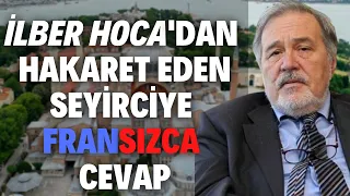 İlber Hoca'dan Hakaret Eden Seyirciye Fransızca Cevap