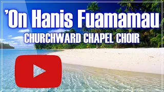 'On Hanis Fuamamau by Churchward Chapel Choir | Fiji | Rotuma | Skillzfj