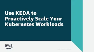 Use KEDA to Proactively Scale Your Kubernetes Workloads | Amazon Web Services