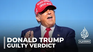 Donald trump convicted: Jury finds trump guilty on all 34 charges