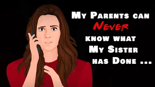My Parents can Never know what my Sister has Done | Animated Stories