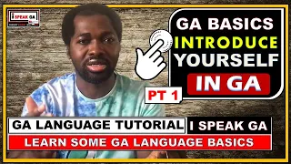 Ghanaian Language Tutorials | Learn Ga Language Basics [How to Introduce Yourself etc In Ga] PART 1