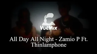 All Day All Night - Zamio P Ft. Thinlamphone (VueMix_Remake)