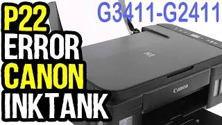 how to fix p22 error in Canon G3411, G2411, G2010, G3010 | Part 1