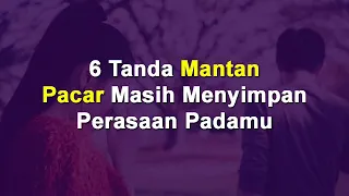 6 Tanda Mantan Pacar Masih Menyimpan Perasaan Padamu