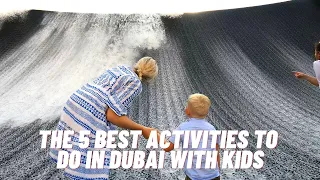 The 5 Best Activities To Do In Dubai With Kids