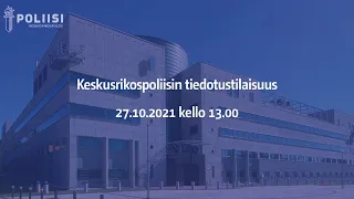 Keskusrikospoliisin tiedotustilaisuus 27.10.2021