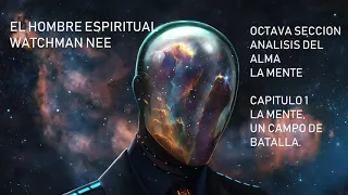 EL HOMBRE ESPIRITUAL WATCHMAN NEE S8 LA MENTE CAP 1