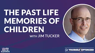 The Past Life Memories of Children with Jim Tucker