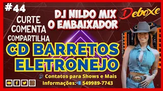 CD BARRETOS ELETRONEJO (DJ NILDO MIX O EMBAIXADOR) #44