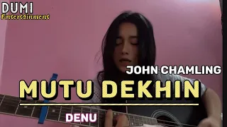 Mutu Dekhin - John Chamling (Denu's Cover)