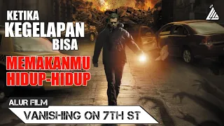 SEMUA ORANG HILANG DITELAN KEGELAPAN - Alur Cerita Film VANISHING ON 7TH STREET (2010)