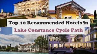 Top 10 Recommended Hotels In Lake Constance Cycle Path | Luxury Hotels In Lake Constance Cycle Path