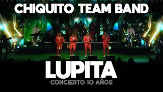 Chiquito Team Band - Lupita (10 Aniversario)