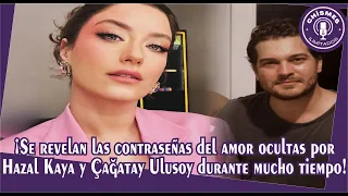 The passwords of love hidden by Hazal Kaya and Çağatay Ulusoy for a long time are revealed!