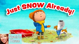 ❄️ Kids Book Read Aloud: JUST SNOW ALREADY! by Howard McWilliam Waiting for the Snow to Come