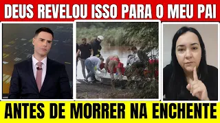 INFLUENCER DO RS REVELA O QUE DEUS FALOU COM O SEU PAI ANTES DE M0RRER NA ENCHENTE