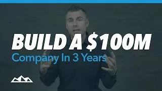 How Do You Build a $100M Startup in 3 Years?