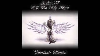 Archie.V - I'll Do My Best (Thorinair Remix)