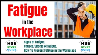 Fatigue In The Workplace || Signs of Fatigue || Causes/Effects of Fatigue || How To Prevent Fatigue