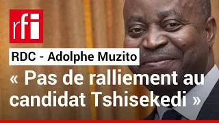 RDC - Adolphe Muzito : « mon parti et moi, nous irons aux élections » • RFI