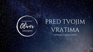 Oliver Dragojević - Pred tvojim vratima (Official lyric video)