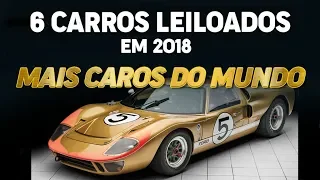 6 CARROS LEILOADOS EM 2018 MAIS CAROS DO MUNDO | ApC