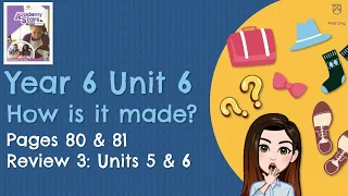 【Year 6 Academy Stars】Unit 6 | How is it made? | Review 3: Units 5 & 6 | Pages 80 & 81