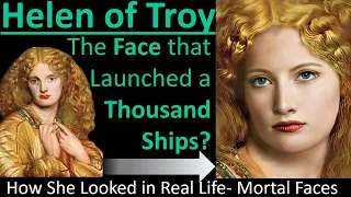 HELEN OF TROY: Was this the Face that Launched a Thousand Ships? In Real Life- Mortal Faces